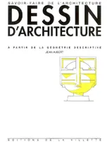 Cours de dessin d'architecture à partir de la géométrie descriptive, à partir de la géométrie descriptive