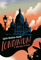 Londinium - Tome 4 - Mon pays et Paris