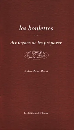 Livres Loisirs Gastronomie Cuisine Les boulettes, dix façons de les préparer Andrée Zana-Murat
