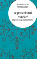 Le postcolonial comparé, anglophonie, francophonie