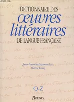 Dictionnaire des oeuvres littéraires de langue française Tome 4 : Q-Z, Volume 4, Q-Z, Volume 4, Q-Z