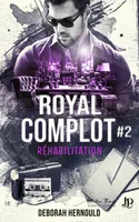 Réhabilitation, Royal complot #2