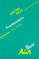 Frankenstein von Mary Shelley (Lektürehilfe), Detaillierte Zusammenfassung, Personenanalyse und Interpretation