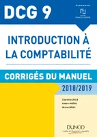 9, DCG 9 - Introduction à la comptabilité 2018/2019, Corrigés du manuel