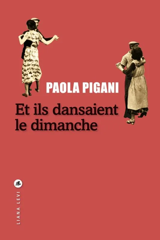 Livres Littérature et Essais littéraires Romans contemporains Francophones Et ils dansaient le dimanche Paola Pigani