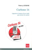 Carbone 14, Legende et Histoire d'une Radio Pas...