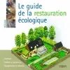 Le guide de la restauration écologique, Isolation. Enduits et peintures. Equipements et réseaux.