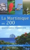 La Martinique en 200 questions-réponses