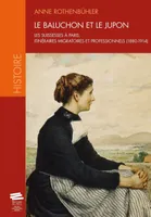 Le baluchon et le jupon, Les Suissesses à Paris, itinéraires migratoires et professionnels (1880-1914)