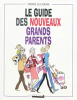 LE GUIDE DES NOUVEAUX GRANDS-PARENTS