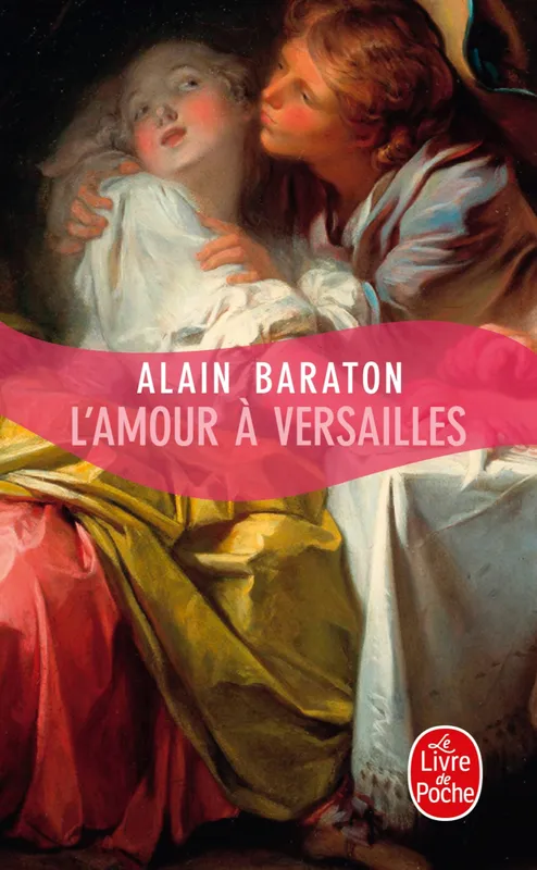 Livres Littérature et Essais littéraires L'Amour à Versailles Alain Baraton