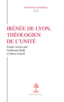 TH n°132 - Irénée de Lyon, théologien de l'unité