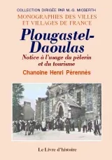 Plougastel-Daoulas - notice à l'usage du pèlerin et du tourisme, notice à l'usage du pèlerin et du tourisme