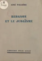 Bergson et le Judaïsme, Conférence faite à l'Association Chema Israël, à Paris, le 11 décembre 1932