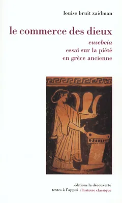 Le commerce des dieux, eusebeia, essai sur la piété en Grèce ancienne