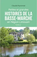 2, Petites et grandes histoires de la Basse-Marche en Région Limousin