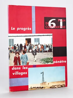 Plan de Constantine 1961. Bulletin Mensuel de la Caisse d'Equipement pour le développement de l'Algérie. N°7 - Juin 1961 : Le progrès pénètre dans les villages.