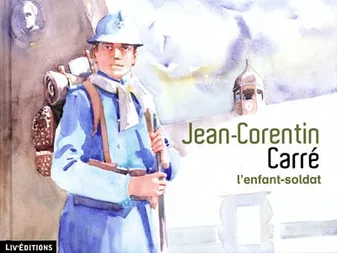 Jean-Corentin Carré, l'enfant soldat, l'enfant-soldat