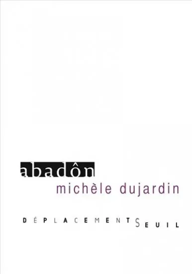 Livres Littérature et Essais littéraires Romans contemporains Francophones Abadôn Michèle Dujardin