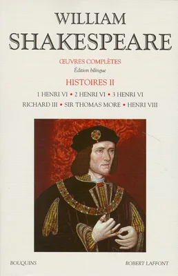 Shakespeare - Histoire - tome 2 - Edition bilingue français/anglais, Volume 2, Henri VI, Richard III, Henri VIII, Sir Thomas More