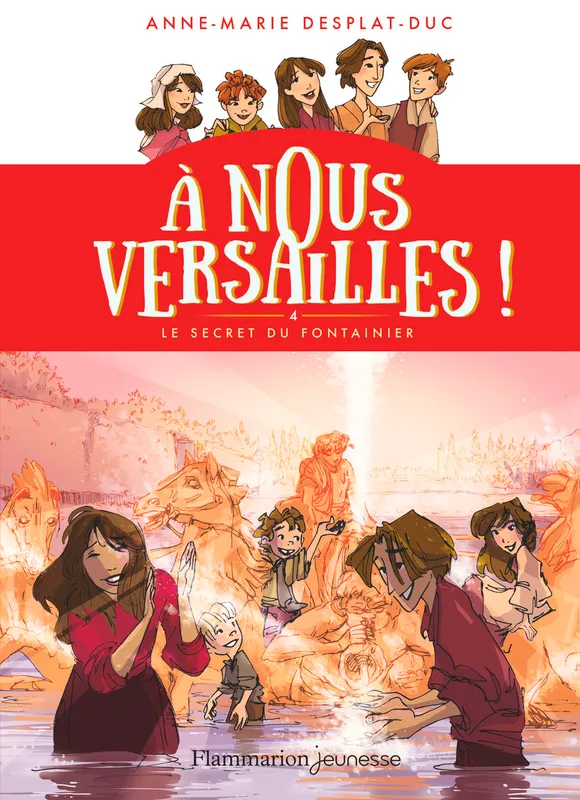 À nous Versailles ! (Tome 4) - Le Secret du fontainier Anne-Marie Desplat-Duc