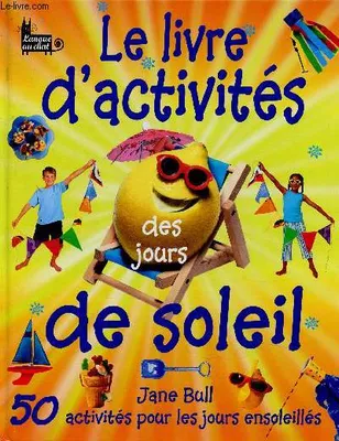 Le Livre d'activités des jours de soleil. 50 activités pour les jours ensoleillés