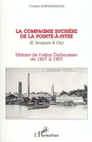 La compagnie sucrière de la Pointe-à-Pitre (E. Souques & Cie), Histoire de l'usine Darboussier de 1867 à 1907
