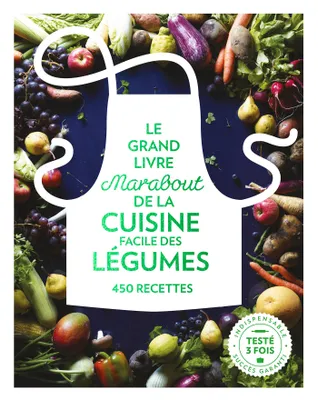 Le grand livre Marabout de la cuisine facile des légumes / 450 recettes, 450 recettes