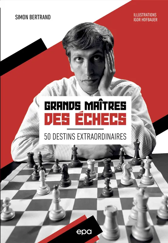 Livres Loisirs Loisirs créatifs et jeux Jeux Grands maîtres des échecs - 50 destins extraordinaires, 50 destins extraordinaires Bertrand Simon