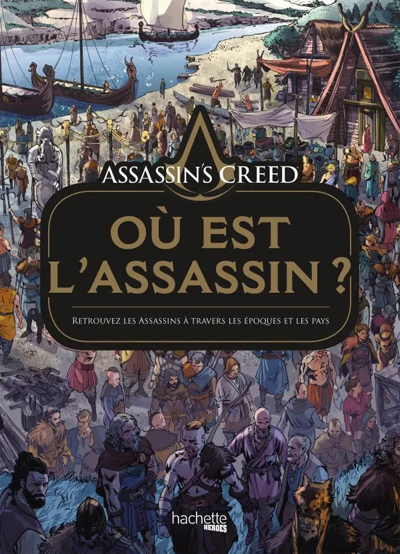 Assassin's creed : où est l'Assassin ?, Retrouvez les Assassins à travers les époques et les pays Arancia Studio