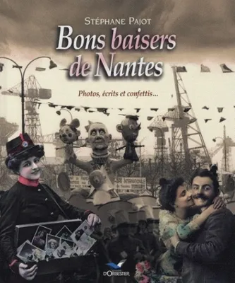 Les Nantais, 2, Bons baisers de Nantes, photos, écrits et confettis...