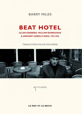 Beat Hotel / Allen Ginsberg, William Burroughs & Gregory Corso à Paris, 1957-1963