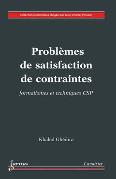 Problèmes de satisfaction de contraintes - formalismes et techniques CSP, formalismes et techniques CSP