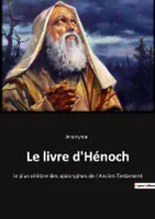 Le livre d'Hénoch, le plus célèbre des apocryphes de l'Ancien Testament