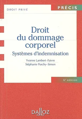DROIT DU DOMMAGE CORPOREL. SYSTEMES D'INDEMNISATION - 6<SUP>E</SUP> ED., systèmes d'indemnisation