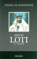 Pierre Loti-Ses Maisons, ses maisons