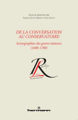 De la conversation au conservatoire, Scénographies des genres mineurs (1680-1780)