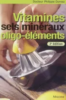 vitamines, sels mineraux, oligo-elements, 2e ed.