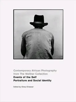 Events of the Self - Contemporary African Photography from the Walther Collection /anglais
