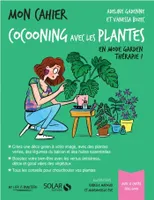 Mon cahier cocooning avec les plantes, En mode garden thérapie !