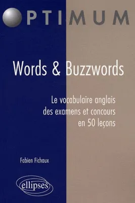 Words & Buzzwords. Le vocabulaire anglais des examens et concours en 50 leçons, Livre broché