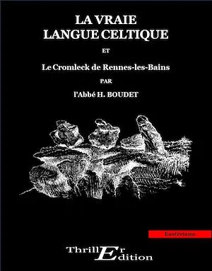 La vraie langue celtique et le Cromleck de Rennes-les-Bains