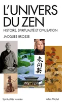L'Univers du zen, Histoire, spiritualité et civilisation Jacques Brosse