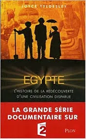 Egypte, l'histoire de la redécouverte d'une civilisation disparue
