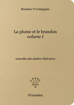 1, La plume et le brandon, Nouvelles des ateliers littéraires
