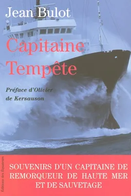Capitaine Tempête, souvenirs d'un capitaine de remorqueur de haute mer et de sauvetage