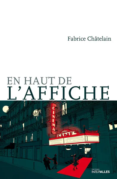 Livres Littérature et Essais littéraires Romans contemporains Francophones En haut de l'affiche Fabrice Châtelain