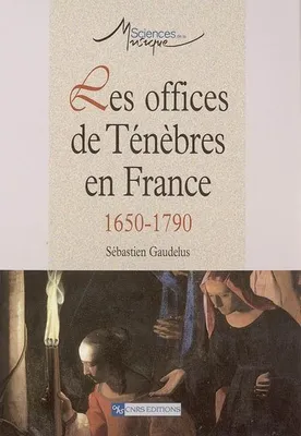 Les Offices de ténèbres en France (1650-1790), 1650-1790