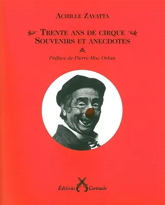 Souvenirs et anecdotes : Trente ans de cirque [Paperback] [Oct 16, 2008] Achille Zavatta and Pierre Mac Orlan, souvenirs et anecdotes