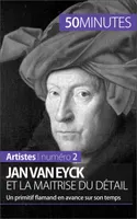Jan Van Eyck et la maîtrise du détail, Un primitif flamand en avance sur son temps
